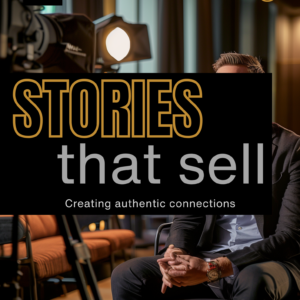 Vol 9 Stories that Sell: Creating Authentic Connections